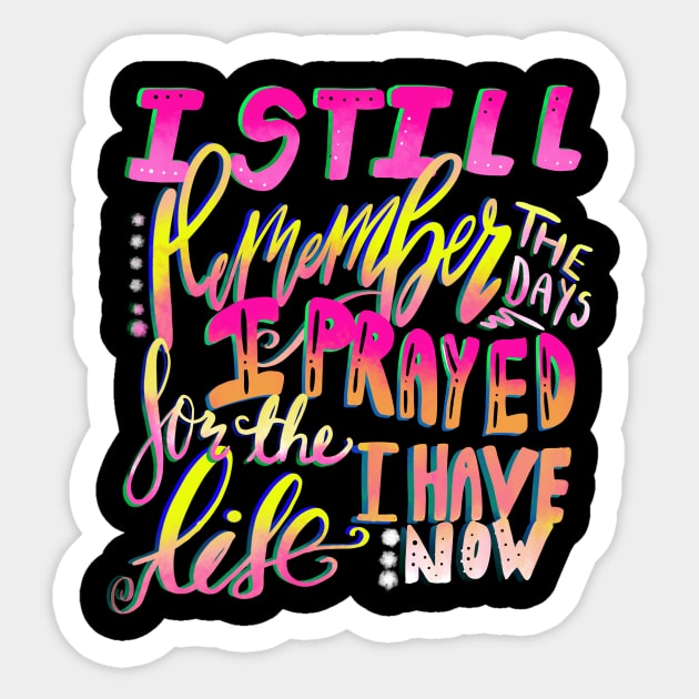 I Still Remember the Days I Prayed for the Life I Have Now Sticker by Therapy for Christians